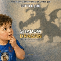 The Many Adventures of Little Joe: Little Joe and the Shadow Dragon B0HG96SZ2N Book Cover