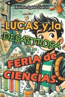 Lucas y la Desastrosa Feria de Ciencias (Las Aventuras de Lucas) (Spanish Edition) B0DLT2W7LF Book Cover
