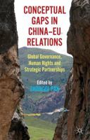 Conceptual Gaps in China-EU Relations: Global Governance, Human Rights and Strategic Partnerships 1349439592 Book Cover