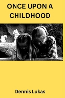 ONCE UPON A CHILDHOOD B0BJ8BCZ44 Book Cover