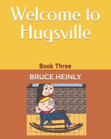 Welcome to Hugsville: Book Three B085RQN4J1 Book Cover