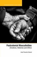 Postcolonial Masculinities: Emotions, Histories and Ethics. by Amal Treacher Kabesh 1138268534 Book Cover