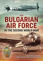 The Bulgarian Air Force in the Second World War 1912390647 Book Cover