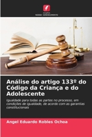 Análise do artigo 133º do Código da Criança e do Adolescente: Igualdade para todas as partes no processo, em condições de igualdade, de acordo com as garantias constitucionais B0CH2FB57Y Book Cover