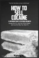 How to Sell Cocaine: #1 Introduction to the Business 1775029514 Book Cover