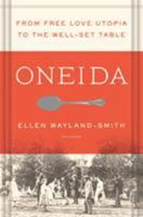 Oneida: From Free Love Utopia to the Well-Set Table 1250043085 Book Cover