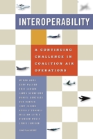 Interoperability: A Continuing Challenge in Coalition Air Operations 0833029126 Book Cover