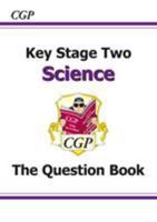 Science: Key Stage Two: The Question Book 1841462594 Book Cover