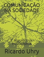 COMUNICAÇÃO NA SOCIEDADE: I. PERSPECTIVA PANORÂMICA B08P1CFCQH Book Cover