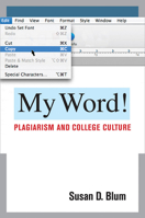 My Word!: Plagiarism and College Culture 0801476615 Book Cover