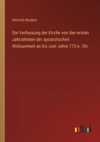 Die Verfassung der Kirche von den ersten Jahrzehnten der apostolischen Wirksamkeit an bis zum Jahre 175 n. Chr. 3368249002 Book Cover