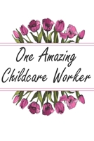One Amazing Childcare Worker: Blank Lined Journal For Childcare Worker Gifts Floral Notebook 1700035061 Book Cover