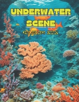 UNDERWATER SCENE: COLORING BOOK B0CRF5DVVZ Book Cover