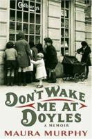 Don't Wake Me at Doyles: The Remarkable Memoir of an Ordinary Irish Woman and Her Extraordinary Life 0755313054 Book Cover