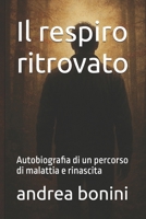 Il respiro ritrovato: Autobiografia di un percorso di malattia e rinascita (Italian Edition) B0GJQQ1VHN Book Cover