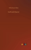 Gulf and Glacier 3734078830 Book Cover