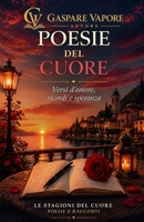 POESIE DEL CUORE: Versi d’amore, ricordi e speranza (THE HEART COLLECTION – INTERNATIONAL EDITIONS) (Italian Edition) B0HJ96GWMB Book Cover