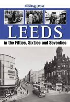 Leeds in the Fifties, Sixties and Seventies. by Richard Hainsworth and the Yorkshire Evening Post 1780911157 Book Cover