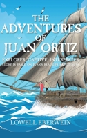 The Adventures of Juan Ortiz: Explorer, Captive, Interpreter B09ZCCLF7B Book Cover