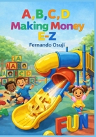 A, B, C, D Making Money E-Z 1968517383 Book Cover