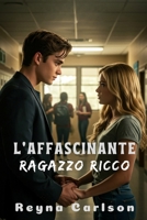 L'affascinante Ragazzo Ricco: Una Storia D'amore al Liceo (Italian Edition) B0FMKB95LF Book Cover