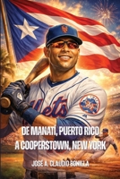 De Manatí, Puerto Rico A Cooperstown, New York: Carlos Iván Beltrán Valdés B0GML3SV5R Book Cover