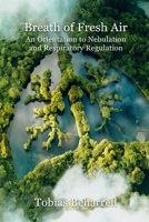 The Natural Pharmacy: An Orientation to Nebulation and Respiratory Regulation (Breath of Fresh Air) 1778003141 Book Cover
