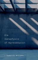 The Metaphysics of Representation 0192864696 Book Cover