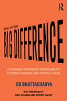 Small Actions, Big Difference: Leveraging Corporate Sustainability to Drive Business and Societal Value 0367337568 Book Cover