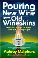 Pouring New Wine into Old Wineskins: How to Change a Church Without Destroying It 0801063019 Book Cover