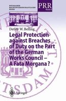 Legal Protection against Breaches of Duty on the Part of the German Works Council ― A Fata Morgana? 3642631045 Book Cover