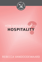 How Should I Exercise Hospitality? 160178547X Book Cover