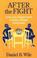 After the Fight: Using Your Disagreements to Build a Stronger Relationship 0898627540 Book Cover