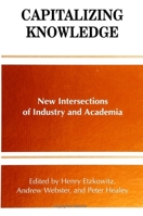 Capitalizing Knowledge: New Intersections of Industry and Academia 0791439488 Book Cover