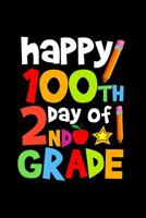 Happy 100th Day of 2nd Grade: Celebrating School Progress Notebook: This Is a 6x9 100 Page Diary to Write Things In. Makes a Great K-12, Student, Teacher or Parent Gift for Men or Women. 1090670575 Book Cover