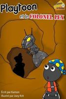 Playtoon and Colonel Lex: A robot intrigue in the ant nest, best children books. 1501052675 Book Cover