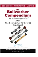 The Bullworker Compendium: The Bullworker Bible and Bullworker 90 Course Combined 1718680449 Book Cover