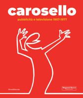 Carosello. Pubblicità e televisione 1957-1977 8836644775 Book Cover