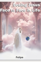 Seeing Jesus Face to Face in Life (Portuguese Edition) B0DNFTWG9P Book Cover