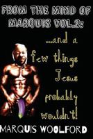 From the Mind of Marquis Vol.2: ...and a Few Things Jesus Probably Wouldn't 1535065656 Book Cover