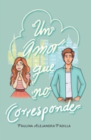 Un amor que no corresponde (Spanish Edition) 6072989071 Book Cover