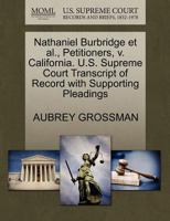 Nathaniel Burbridge et al., Petitioners, v. California. U.S. Supreme Court Transcript of Record with Supporting Pleadings 1270501763 Book Cover