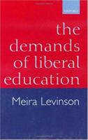 The Demands of Liberal Education 0198295448 Book Cover