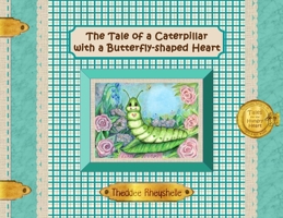 The Tale of a Caterpillar with a Butterfly-Shaped Heart 1961336065 Book Cover