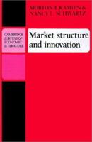 Market Structure and Innovation (Cambridge Surveys of Economic Literature) 0521293855 Book Cover