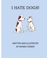 I Hate Dogs 1545070571 Book Cover