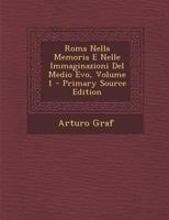 Roma Nella Memoria E Nelle Immaginazioni Del Medio Evo, Volume 1... - Primary Source Edition 1293267171 Book Cover