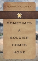 Sometimes a Soldier Comes Home 1952919517 Book Cover