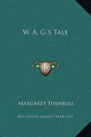 W. A. G.'s Tale 9362998696 Book Cover