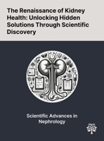 The Renaissance of Kidney Health: Unlocking Hidden Solutions Through Scientific Discovery 1022905295 Book Cover